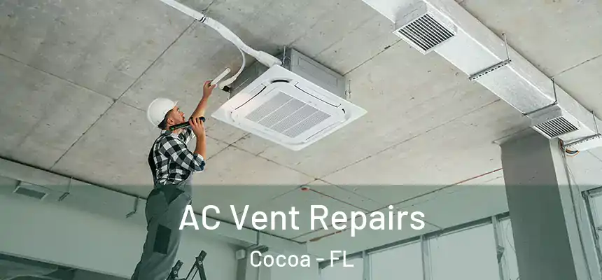 AC Vent Repairs Cocoa - FL