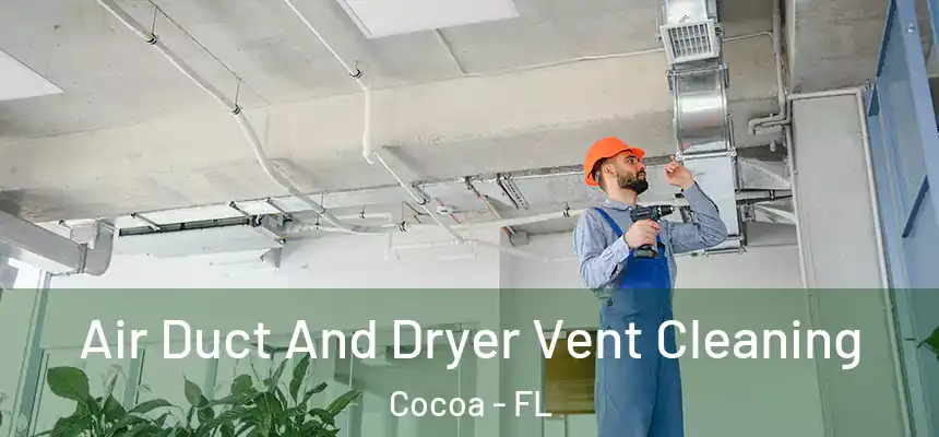 Air Duct And Dryer Vent Cleaning Cocoa - FL