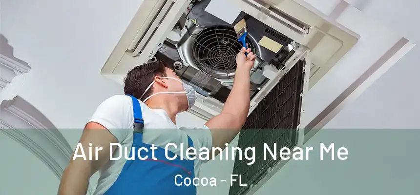  Air Duct Cleaning Near Me Cocoa - FL
