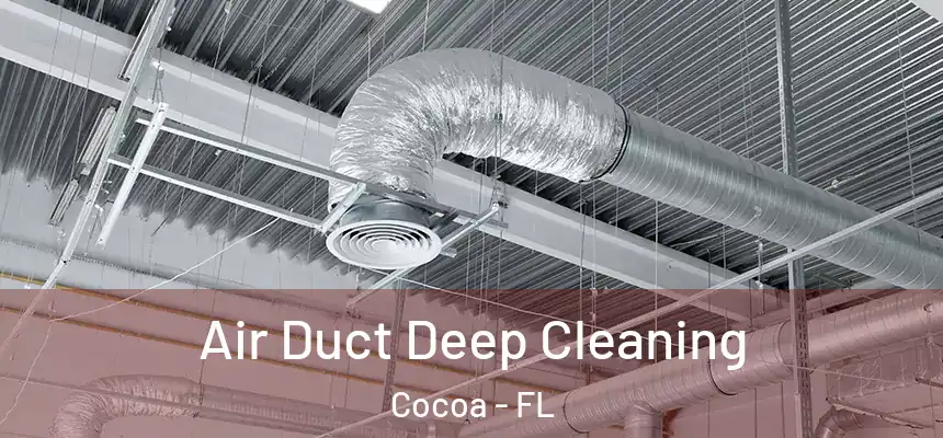 Air Duct Deep Cleaning Cocoa - FL