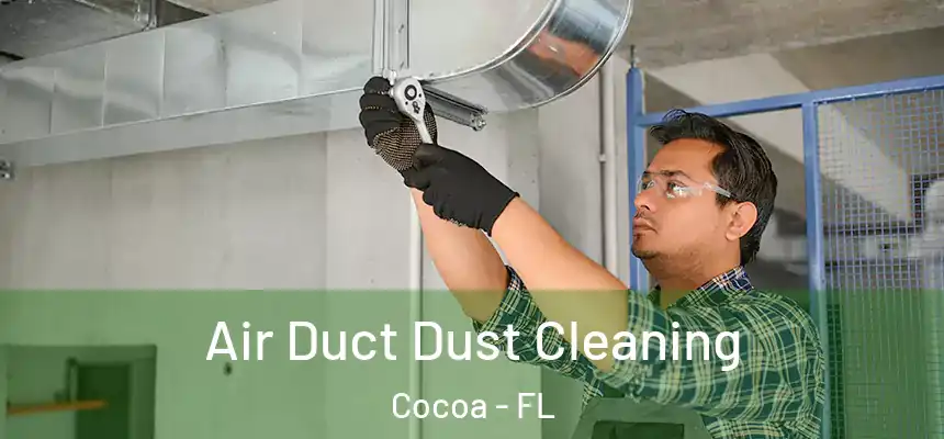 Air Duct Dust Cleaning Cocoa - FL