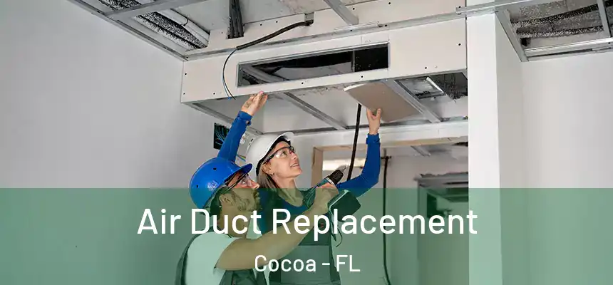 Air Duct Replacement Cocoa - FL