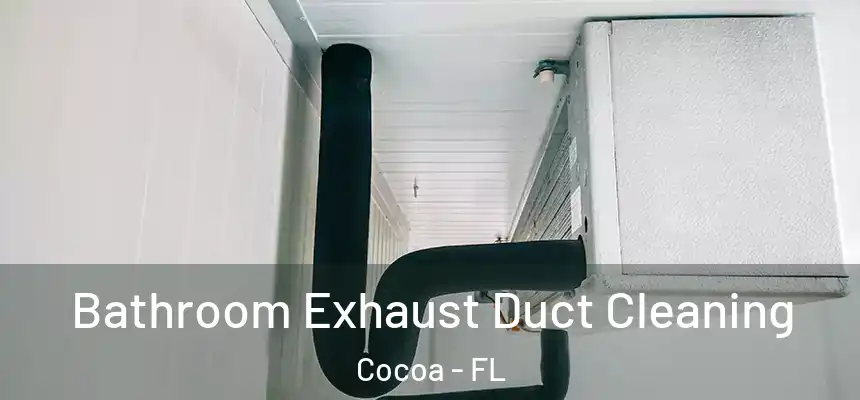  Bathroom Exhaust Duct Cleaning Cocoa - FL