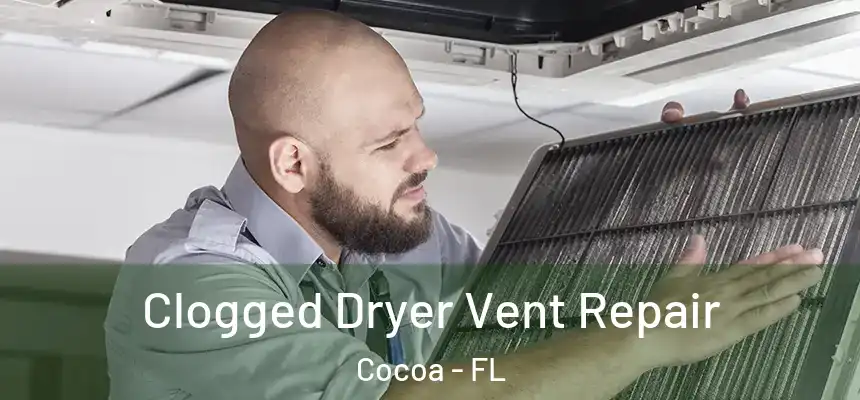Clogged Dryer Vent Repair Cocoa - FL