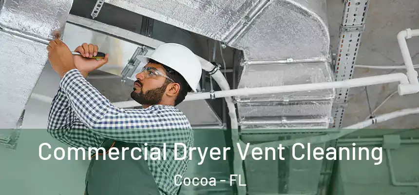 Commercial Dryer Vent Cleaning Cocoa - FL