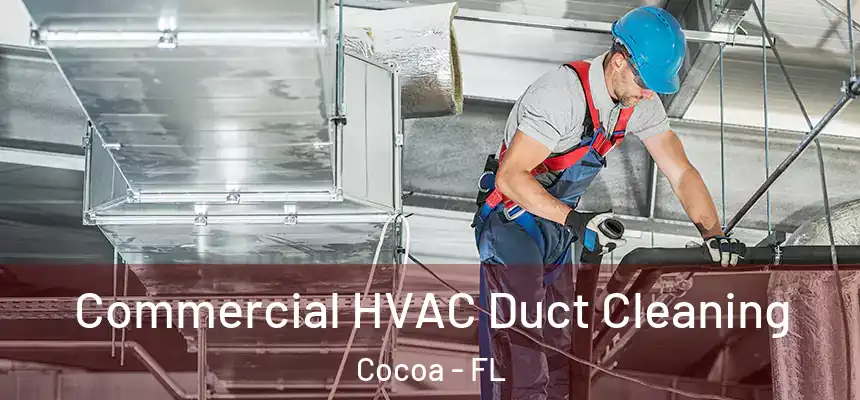  Commercial HVAC Duct Cleaning Cocoa - FL