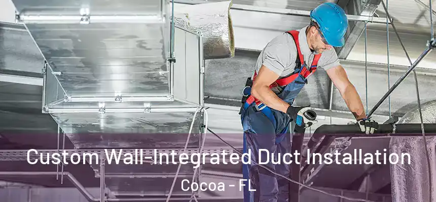 Custom Wall-Integrated Duct Installation Cocoa - FL