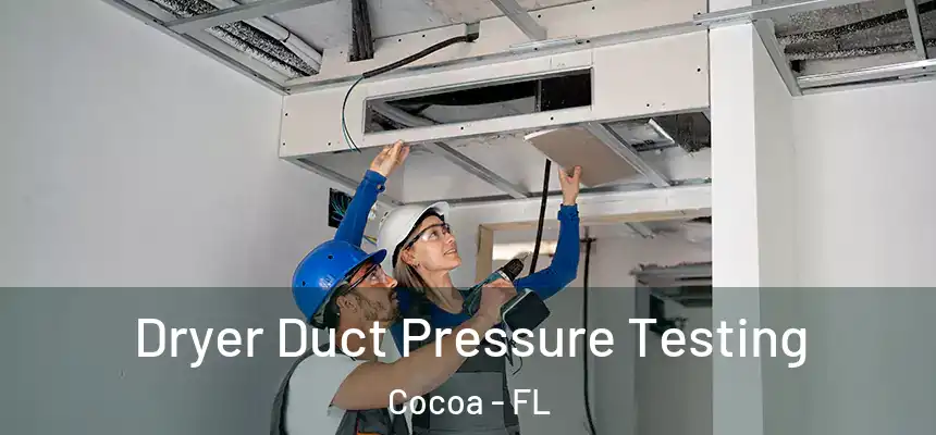 Dryer Duct Pressure Testing Cocoa - FL