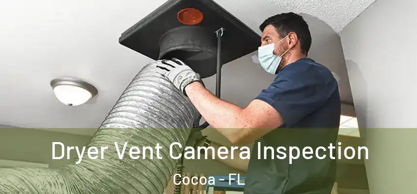 Dryer Vent Camera Inspection Cocoa - FL