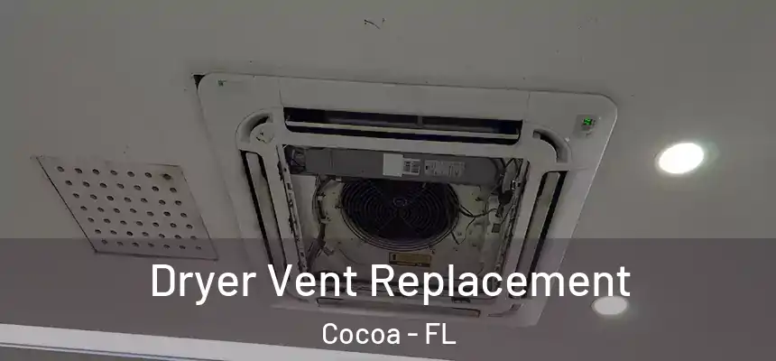 Dryer Vent Replacement Cocoa - FL