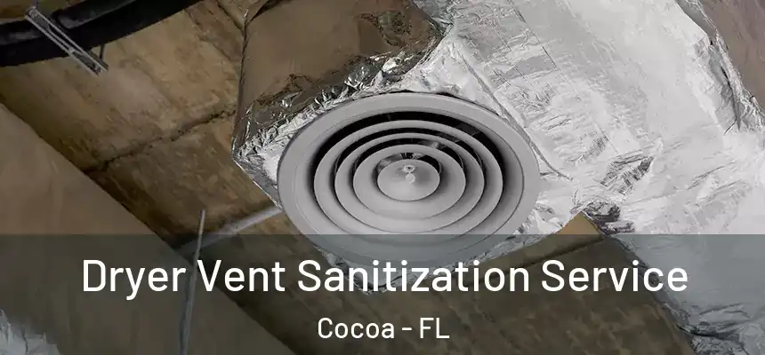 Dryer Vent Sanitization Service Cocoa - FL