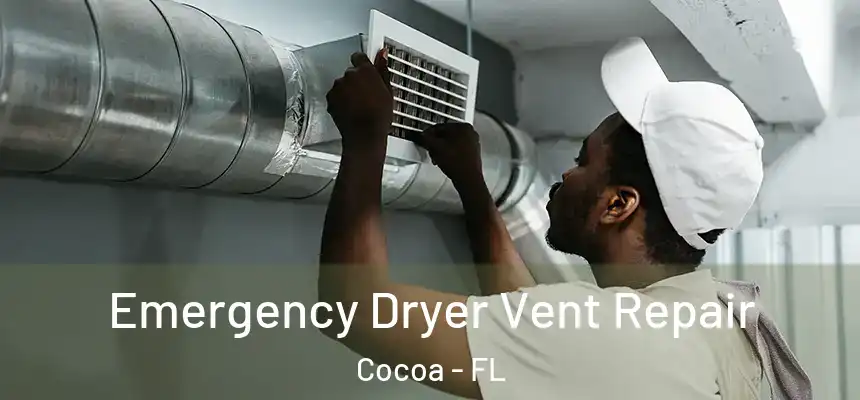 Emergency Dryer Vent Repair Cocoa - FL