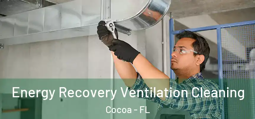 Energy Recovery Ventilation Cleaning Cocoa - FL