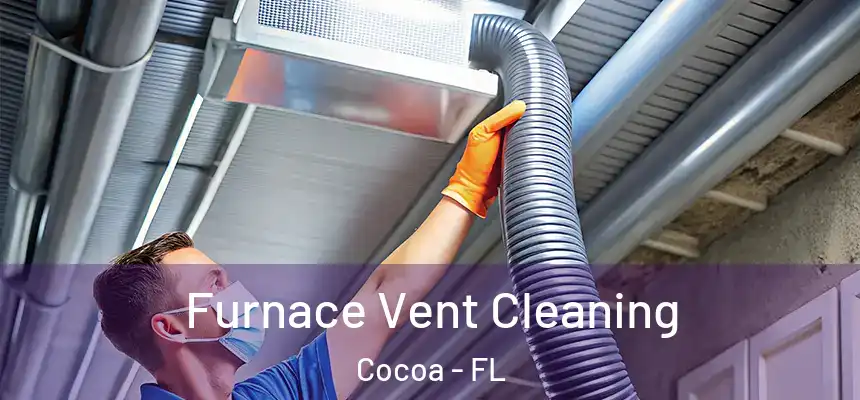 Furnace Vent Cleaning Cocoa - FL