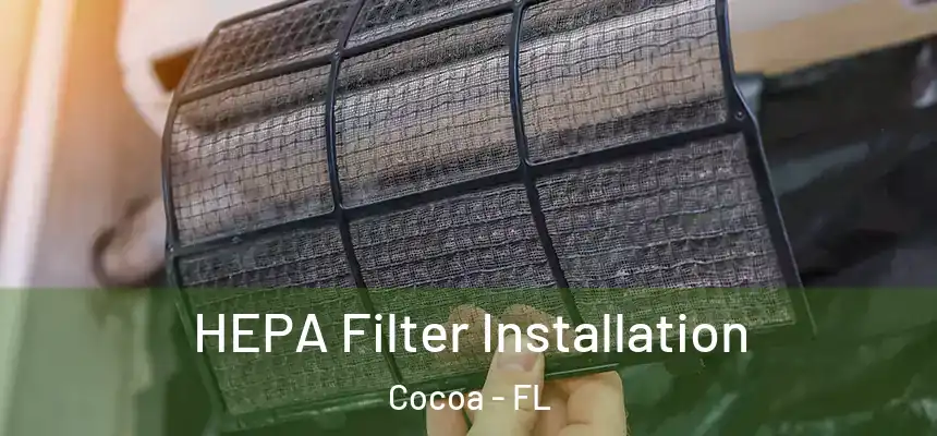 HEPA Filter Installation Cocoa - FL