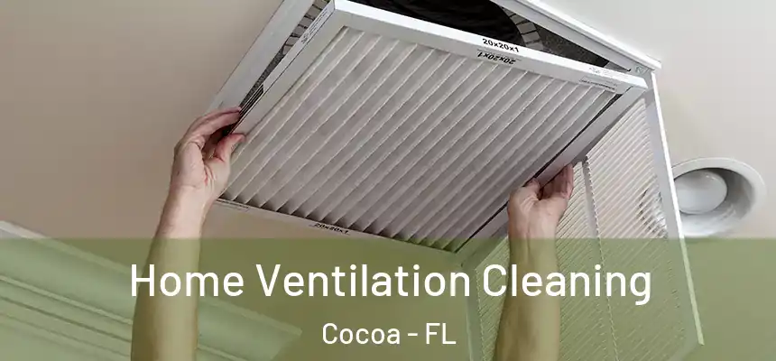 Home Ventilation Cleaning Cocoa - FL