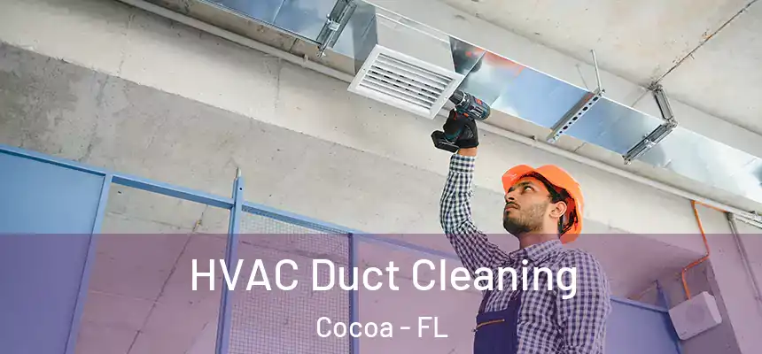 HVAC Duct Cleaning Cocoa - FL