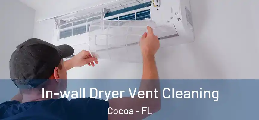 In-wall Dryer Vent Cleaning Cocoa - FL