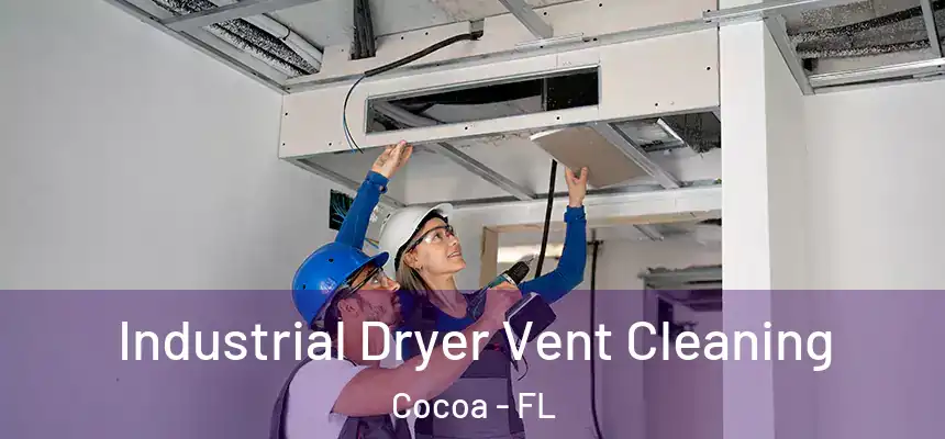 Industrial Dryer Vent Cleaning Cocoa - FL