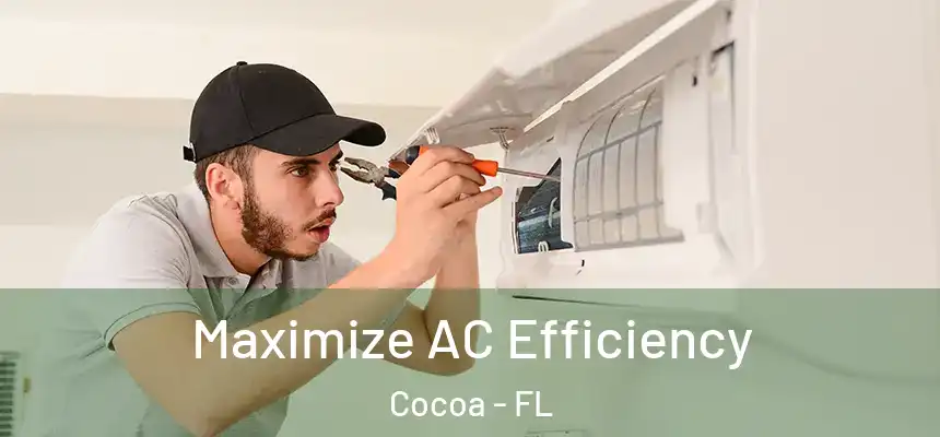 Maximize AC Efficiency Cocoa - FL