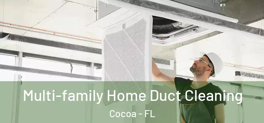 Multi-family Home Duct Cleaning Cocoa - FL