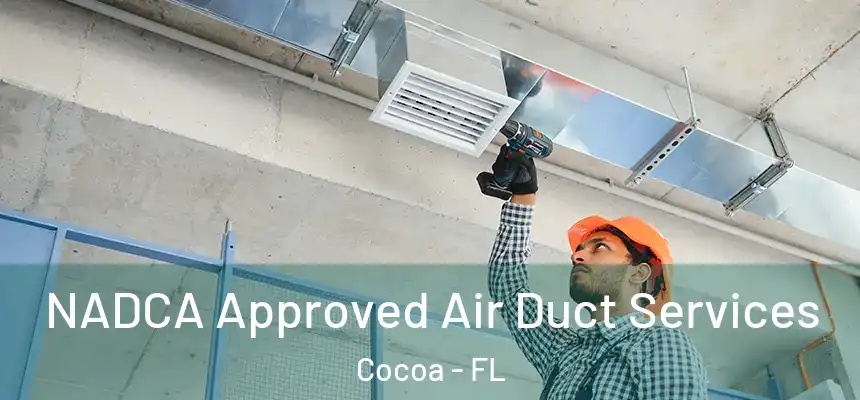  NADCA Approved Air Duct Services Cocoa - FL