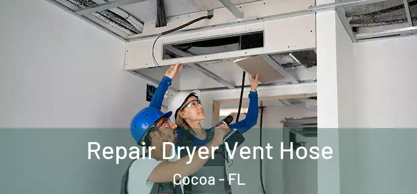 Repair Dryer Vent Hose Cocoa - FL