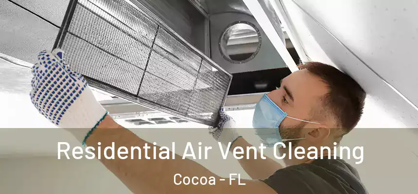  Residential Air Vent Cleaning Cocoa - FL