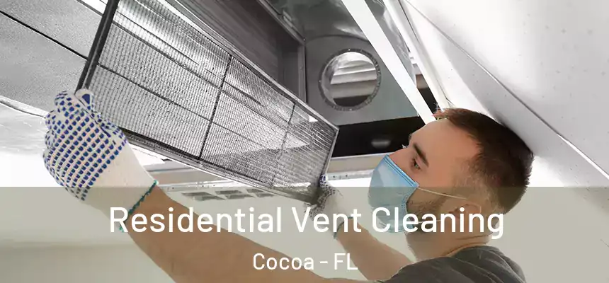 Residential Vent Cleaning Cocoa - FL