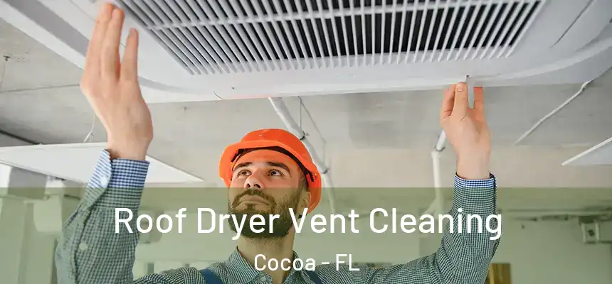 Roof Dryer Vent Cleaning Cocoa - FL