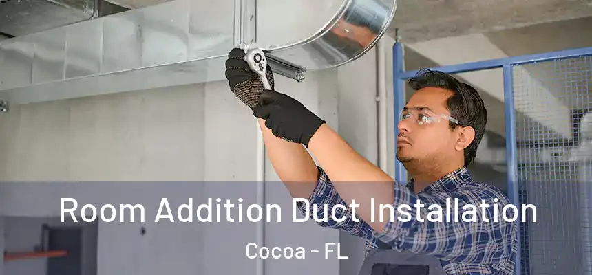 Room Addition Duct Installation Cocoa - FL