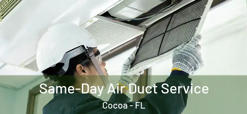 Same-Day Air Duct Service Cocoa - FL