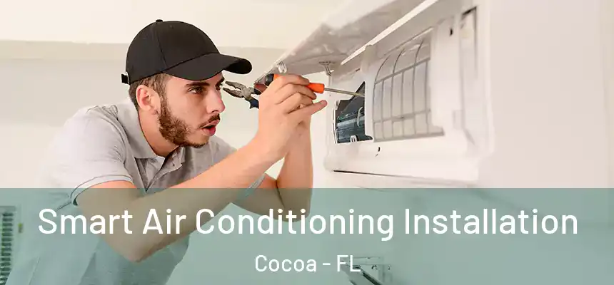 Smart Air Conditioning Installation Cocoa - FL