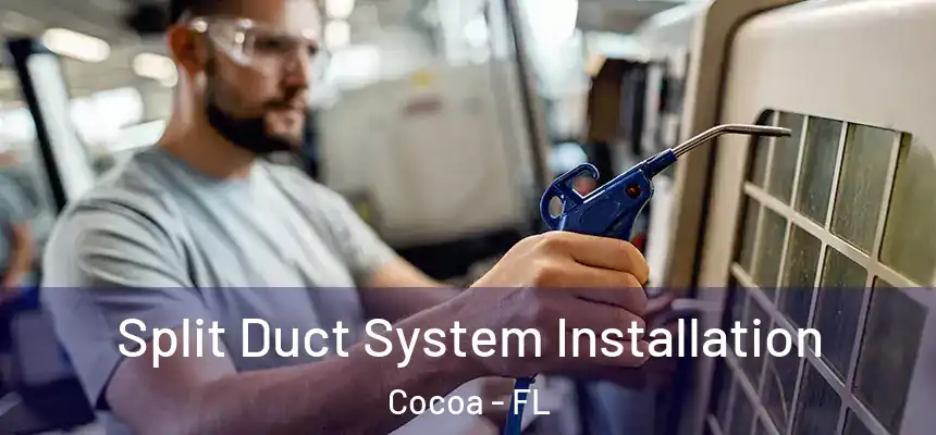 Split Duct System Installation Cocoa - FL