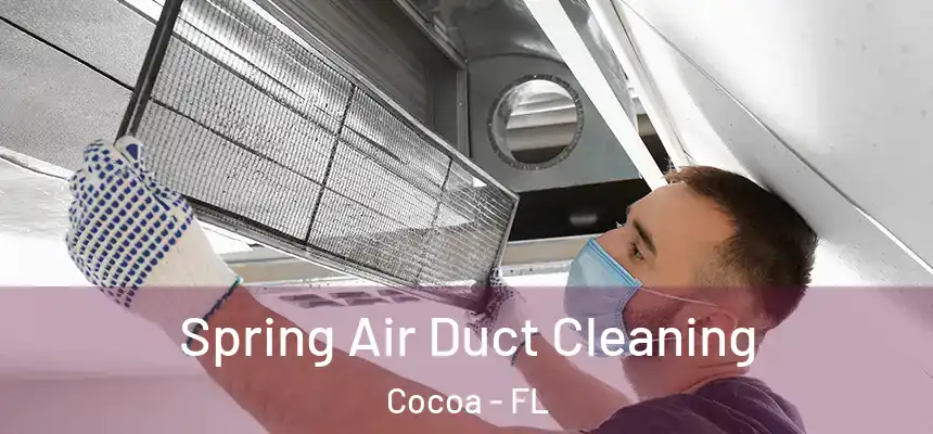 Spring Air Duct Cleaning Cocoa - FL