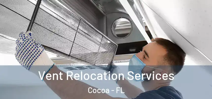 Vent Relocation Services Cocoa - FL
