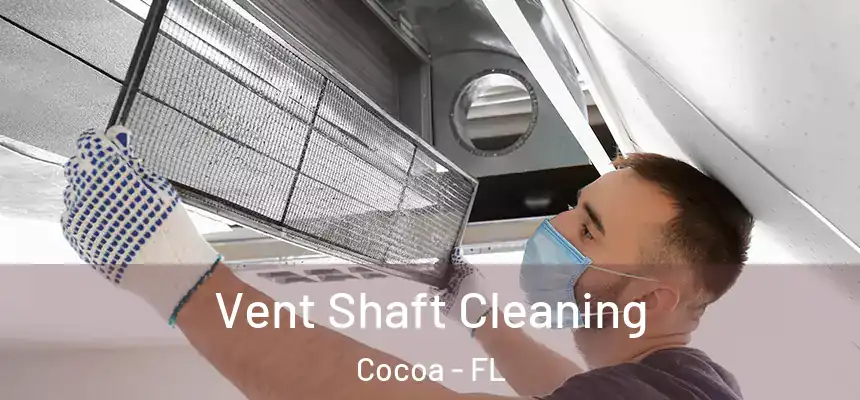 Vent Shaft Cleaning Cocoa - FL
