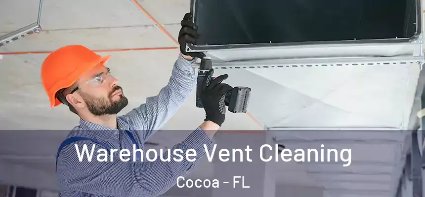 Warehouse Vent Cleaning Cocoa - FL
